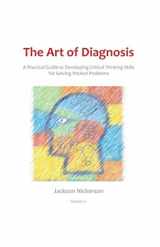 9781696079136-1696079136-The Art of Diagnosis: A Practical Guide to Developing Critical Thinking Skills for Solving Wicked Problems