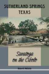 9781574416732-1574416731-Sutherland Springs, Texas: Saratoga on the Cibolo (Volume 2) (Texas Local Series)