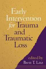 9781572309531-1572309539-Early Intervention for Trauma and Traumatic Loss