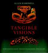 9781580932356-1580932355-Tangible Visions: Northwest Coast Indian Shamanism and Its Art