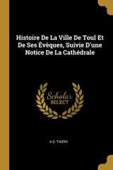 9780270348750-0270348751-Histoire De La Ville De Toul Et De Ses Évèques, Suivie D'une Notice De La Cathédrale (French Edition)