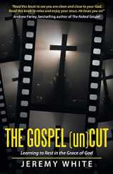 9781497504448-1497504449-The Gospel Uncut: Learning to Rest in the Grace of God