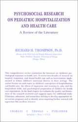 9780398064570-0398064571-Psychosocial Research on Pediatric Hospitalization and Health Care: A Review of the Literature