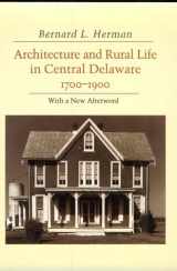 9780870496325-0870496328-Architecture and Rural Life Central Delaware: 1700-1900