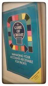 9780963475503-0963475509-Game of Credit: Managing Your Accounts Receivable for Profit