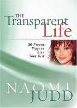 9781404103368-1404103368-The Transparent Life : 30 Proven Ways to Live Your Best