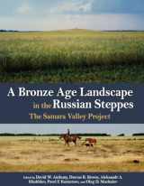 9781938770050-1938770056-A Bronze Age Landscape in the Russian Steppes: The Samara Valley Project (Monumenta Archaeologica (37))