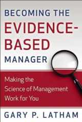9780891063735-0891063730-Becoming the Evidence-Based Manager: Making the Science of Management Work for You