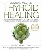 9781401948368-1401948367-Medical Medium Thyroid Healing: The Truth behind Hashimoto's, Graves', Insomnia, Hypothyroidism, Thyroid Nodules & Epstein-Barr (Medical Medium, 3)