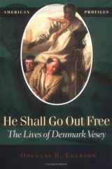 9780945612681-0945612680-He Shall Go Out Free: The Lives of Denmark Vesey (American Profiles)