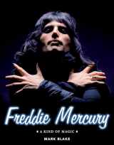 9781495030116-1495030113-Freddie Mercury: A Kind of Magic