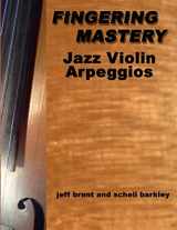 9781514647394-1514647397-Fingering Mastery - Jazz Violin Arpeggios