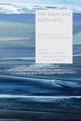 9781620327098-1620327090-The Bible and Spirituality: Exploratory Essays in Reading Scripture Spiritually