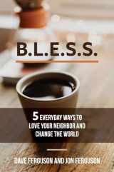 9781684510887-1684510880-BLESS: 5 Everyday Ways to Love Your Neighbor and Change the World