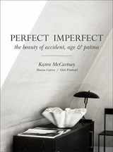 9781743364819-1743364814-Perfect Imperfect: The Beauty of Accident, Age & Patina