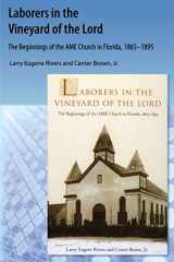 9781616101329-1616101326-Laborers in the Vineyard of the Lord: The Beginnings of the AME Church in Florida