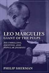 9781618272980-1618272985-Leo Margulies: Giant of the Pulps: His Thrilling, Exciting, and Popular Journey
