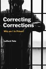 9781690818038-1690818034-Correcting Corrections: Why am I in Prison?