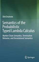 9783642551970-3642551971-Semantics of the Probabilistic Typed Lambda Calculus: Markov Chain Semantics, Termination Behavior, and Denotational Semantics