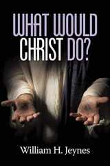 9781681234021-1681234025-What Would Christ Do? (NA)