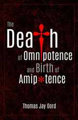 9781948609913-1948609916-The Death of Omnipotence and Birth of Amipotence