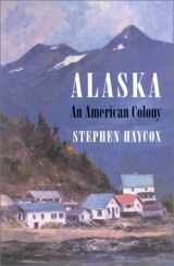 9780295982496-0295982497-Alaska: An American Colony