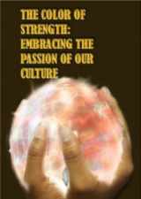 9780970995735-0970995733-The Color of Strength: Embracing the Passion of Our Culture
