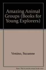 9780870444029-0870444026-Amazing Animal Groups (Books for Young Explorers)