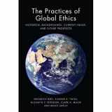 9781474407052-1474407056-The Practices of Global Ethics: Historical Backgrounds, Current Issues, and Future Prospects