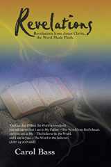 9781973625605-1973625601-Revelations: Revelations from Jesus Christ, the Word Made Flesh.
