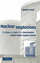 9780521402538-0521402530-Nuclear Implosions: The Rise and Fall of the Washington Public Power Supply System