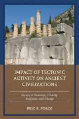 9781498514279-1498514278-Impact of Tectonic Activity on Ancient Civilizations: Recurrent Shakeups, Tenacity, Resilience, and Change