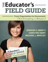 9781628737479-1628737476-The Educator's Field Guide: An Introduction to Everything from Organization to Assessment