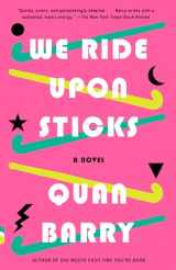 9780525565437-0525565434-We Ride Upon Sticks: A Novel (Alex Award Winner) (Vintage Contemporaries)