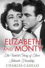 9781496724793-1496724798-Elizabeth and Monty: The Untold Story of Their Intimate Friendship