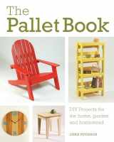 9780760352748-0760352747-The Pallet Book: DIY Projects for the Home, Garden, and Homestead