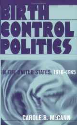 9780801486128-0801486122-Birth Control Politics in the United States, 1916-1945