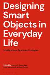 9781350160125-1350160121-Designing Smart Objects in Everyday Life: Intelligences, Agencies, Ecologies
