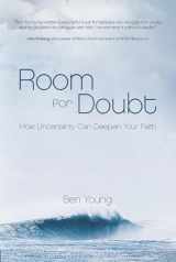 9781434710352-1434710351-Room for Doubt: How Uncertainty Can Deepen Your Faith