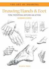 9781844480715-1844480712-Art of Drawing: Drawing Hands & Feet: Form, Proportions, Gestures and Actions