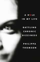9780993598906-0993598900-A Hole in My Life: Battling Chronic Dizziness
