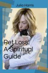9781686598463-1686598467-Pet Loss: A Spiritual Guide