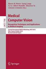 9783642366192-3642366198-Medical Computer Vision: Recognition Techniques and Applications in Medical Imaging: Second International MICCAI Workshop, MCV 2012, Nice, France, ... Vision, Pattern Recognition, and Graphics)