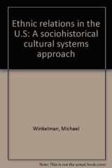 9780945483953-0945483953-Ethnic relations in the U.S: A sociohistorical cultural systems approach