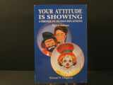 9780134424682-0134424689-Your Attitude Is Showing: A Primer of Human Relations