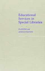 9780810824317-0810824310-Educational Services in Special Libraries