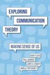 9781519631671-1519631677-Exploring Communication Theory: Making Sense of Us