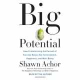 9780525532378-0525532374-Big Potential: How Transforming the Pursuit of Success Raises Our Achievement, Happiness, and Well-Being