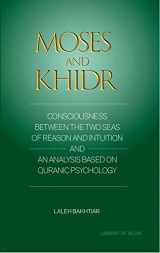 9781567446791-1567446795-Moses and Khidr: Consciousness Between the Two Seas of Reason and Intuition