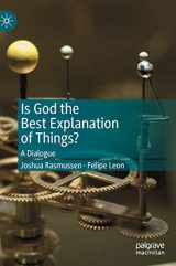9783030237516-3030237516-Is God the Best Explanation of Things?: A Dialogue